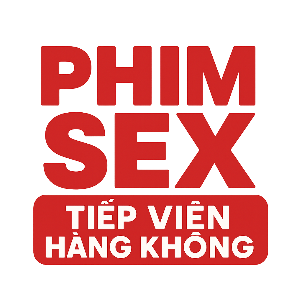 phim sex tiếp viên hàng không